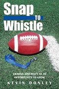 Snap to Whistle: Viewing Adversity as an Opportunity to Grow (en Inglés)