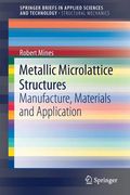 Metallic Microlattice Structures: Manufacture, Materials and Application (en Inglés)