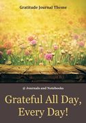 Grateful All Day, Every Day! / Gratitude Journal Theme (en Inglés)