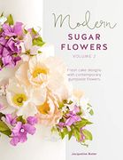 Modern Sugar Flowers Volume 2: Fresh Cake Designs With Contemporary Gumpaste Flowers (en Inglés)
