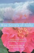 wise secrets of aloha,learn and live the sacred art of lomilomi