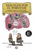 Diálogos por el Porvenir: Construyendo un Futuro Donde se Entregue más de lo que se Prometa