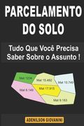 Parcelamento do Solo: Tudo Que Você Precisa Saber a Respeito! (en Portugués)