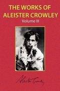 the works of aleister crowley vol. 3 (en Inglés)
