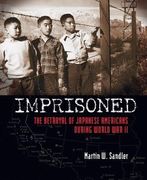 imprisoned: the betrayal of japanese americans during world war ii (en Inglés)