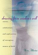 Drawing From Wisdom's Well: Stories, Celebrations, and Explorations of Courageous Women of Faith (en Inglés)