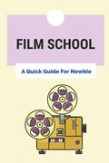Film School: A Quick Guide for Newbie: Film School Requirements
