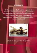 Della sicurezza degli edifici, requisiti di staticità e di risparmio energetico, sistemi di riscaldamento e di condizionamento, impianti idrici, elett (en Italiano)
