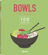100 Recetas: Bowls ricos y sanos