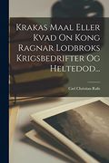 Krakas Maal Eller Kvad on Kong Ragnar Lodbroks Krigsbedrifter og Heltedod. (in Danish)