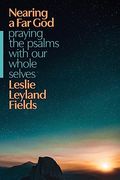 Nearing a far God: Praying the Psalms With our Whole Selves (en Inglés)