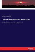 Deutsche Literaturgeschichte in einer Stunde: Von den ältesten Zeiten bis zur Gegenwart (en Alemán)