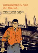 Allen Ginsberg en Chile. Un homenaje. Kadish y otros poemas