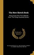 The New Sketch Book: Being Essays Now First Collected From "The Foreign Quarterly Review," (en Inglés)