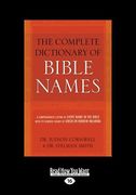 The Complete Dictionary of Bible Names (Large Print 16pt) (en Inglés)