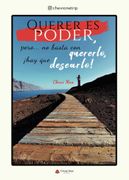 Querer es Poder, Pero? No Basta con Quererlo, Ahay que Desearlo!