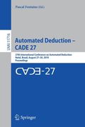 Automated Deduction - Cade 27: 27th International Conference on Automated Deduction, Natal, Brazil, August 27-30, 2019, Proceedings (en Inglés)