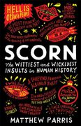Scorn: The Wittiest and Wickedest Insults in Human History (en Inglés)