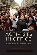 Activists in Office: Kurdish Politics and Protest in Turkey (Studies in Modernity and National Identity) (en Anglais)