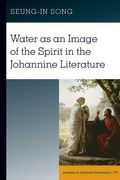 Water as an Image of the Spirit in the Johannine Literature (en Inglés)