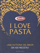 I Love Pasta. Una Historia de Amor en 100 Recetas