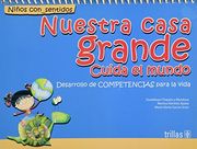 Nuestra Casa Grande: Cuida El Mundo. Desarrollo de Competencias para la Vida