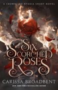Six Scorched Roses: A Crowns of Nyaxia Short Novel (en Inglés)