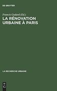 La Renovation Urbaine a Paris: Structure Urbaine et Logique de Classe (en Francés)