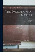 The Evolution of Matter (en Inglés)
