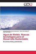 Agua de Niebla. Nuevas Tecnologías Para el Desarrollo Sustentable