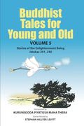 Buddhist Tales for Young and old - Volume Five: Stories of the Enlightenment Being (Jātakas 201 - 250) (en Inglés)