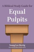 A Biblical Study Guide for Equal Pulpits (en Inglés)