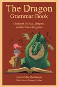 The Dragon Grammar Book: Grammar for Kids, Dragons, and the Whole Kingdom (en Inglés)