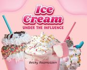 Ice Cream Under the Influence (en Inglés)