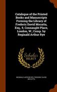 Catalogue of the Printed Books and Manuscripts Forming the Library of Frederic David Mocatta, Esq., 9, Connaught Place, London, W.; Comp. by Reginald (en Inglés)
