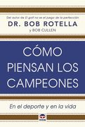 Cómo Piensan los Campeones: En el Deporte y en la Vida