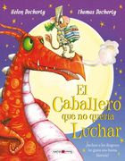 El Caballero que no Quería Luchar:  Incluso a los Dragones les Gusta una Buena Historia! (Maeva Young)