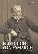 Friedrich von Esmarch (1823-1908) - Eine Biographie (en Alemán)