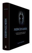 Mercenaries: A Guide to Private Armies and Private Military Companies