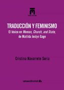 Traducción y Feminismo: El Léxico en Woman, Church, and State, de Matilda Joslyn Gage: 108 (Textos Mínimos)