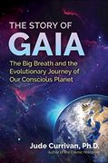 The Story of Gaia: The big Breath and the Evolutionary Journey of our Conscious Planet (en Inglés)