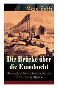 Die Brücke über die Ennobucht: Die unglaubliche Geschichte der Firth-of-Tay-Brücke: Historischer Roman (en Alemán)