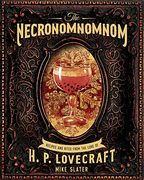 The Necronomnomnom: Recipes and Rites From the Lore of h. P. Lovecraft (en Inglés)