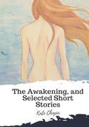 The Awakening, and Selected Short Stories (en Inglés)