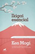 Ikigai Esencial - Ken Mogi - Vergara