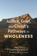 Justice, Grief, and Christ's Pathways to Wholeness (en Inglés)