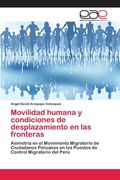 Movilidad humana y condiciones de desplazamiento en las fronteras (in Spanish)