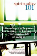 spirituality 101,the indispensable guide to keeping or finding your spiritual life on campus