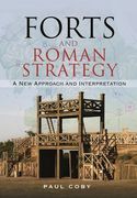 Forts and Roman Strategy: A New Approach and Interpretation (en Inglés)