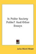 is polite society polite? and other essays (en Inglés)